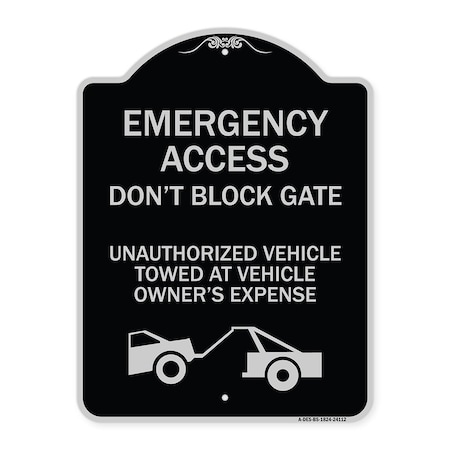 Signmission Emergency Access Don't Block Gate Unauthorized Vehicles Towed at Vehicle Owners Expe, BS-1824-24112 A-DES-BS-1824-24112